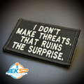I Don't Make Threats, That Ruins The Surprise Morale Patch | Made in USA | VELCRO® Brand Hook Backing